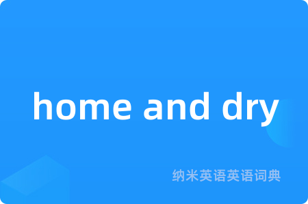 home and dry