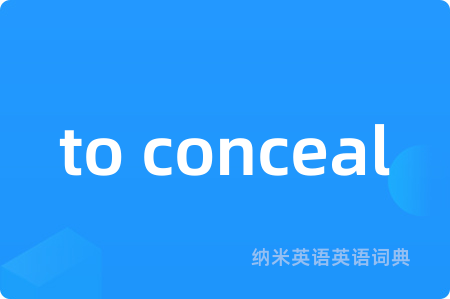 to conceal